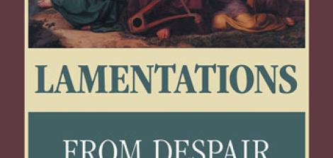 Lamentations: From Despair to Prayer