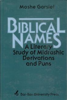 Biblical Names: A Literary Study of Midrashic Derivations and Puns
