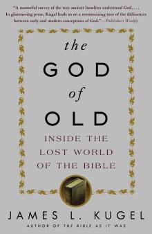 The God of Old: Inside the Lost World of the Bible