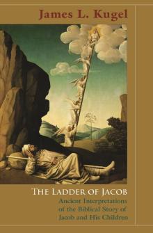 The Ladder of Jacob: Ancient Interpretations of the Biblical Story of Jacob and His Children